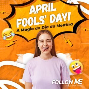 Leia mais sobre o artigo APRIL FOOLS’ DAY – A magia do Dia da Mentira!