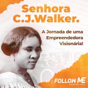 Leia mais sobre o artigo Senhora C. J. Walker – Jornada de uma Empreendedora Visionária.